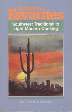 Item #24141 ARIZONA FAVORITES; Southwest Traditional to Light Modern Cooking. R. D. Pass, Dorie...