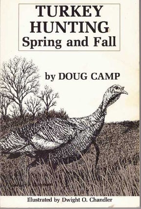 Item #24160 TURKEY HUNTING; Spring and Fall. Doug Camp
