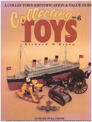 Item #24353 COLLECTING TOYS NO. 6; A Collector's Identification & Value Guide. Richard O'Brien