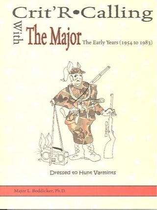 Item #24355 CRIT'R CALLING WITH THE MAJOR. Major L. Boddicker