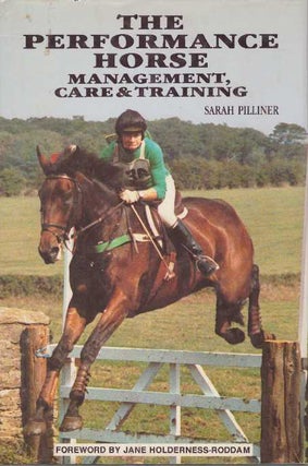 Item #24691 THE PERFORMANCE HORSE; Management, Care & Training. Sarah Pilliner