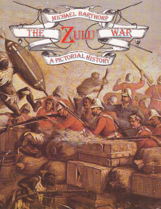 Item #24708 THE ZULU WAR; A Pictorial History. Michael Barthorp.