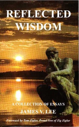 Item #24749 REFLECTED WISDOM; A Collection of Essays. James V. Lee