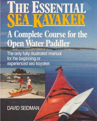 Item #24770 THE ESSENTIAL SEA KAYAKER; A Complete Course for the Open Water Paddler. David Seidman