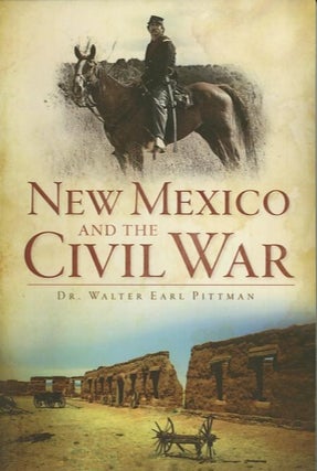 Item #24805 NEW MEXICO AND THE CIVIL WAR. Walter Earl Pittman