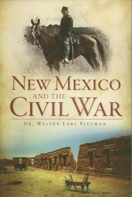 Item #24805 NEW MEXICO AND THE CIVIL WAR. Walter Earl Pittman.