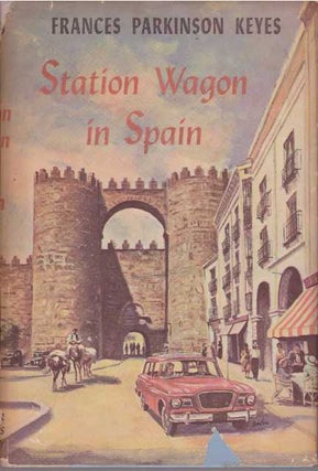 Item #24915 STATION WAGON IN SPAIN; A Novel. Frances Parkinson Keyes