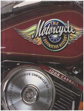Item #25013 THE MOTORCYCLE: THE DEFINITIVE HISTORY; A Comprehensive Chronicle of Motorcycles...