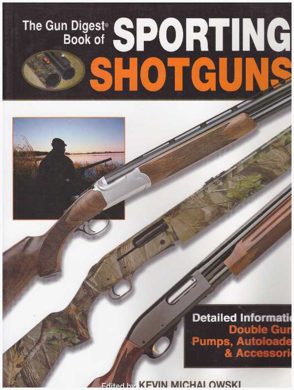 Item #25091 THE GUN DIGEST BOOK OF SPORTING SHOTGUNS. Kevin Michalowski.