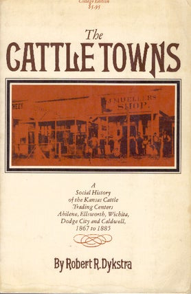 Item #25133 THE CATTLE TOWNS. Robert R. Dykstra