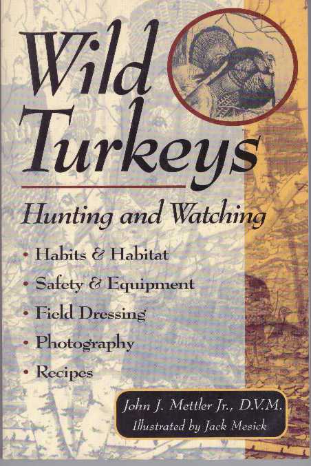 Item #25173 WILD TURKEYS; Hunting and Watching. D. V. M. Mettler Jr., John J.