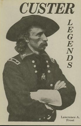 Item #25184 CUSTER LEGENDS. Lawrence A. Frost