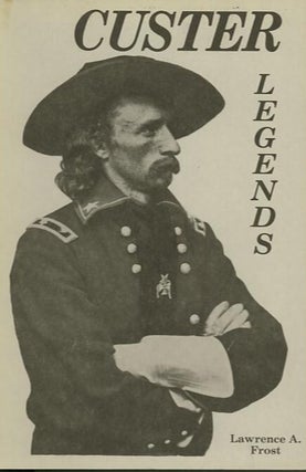 Item #25184 CUSTER LEGENDS. Lawrence A. Frost