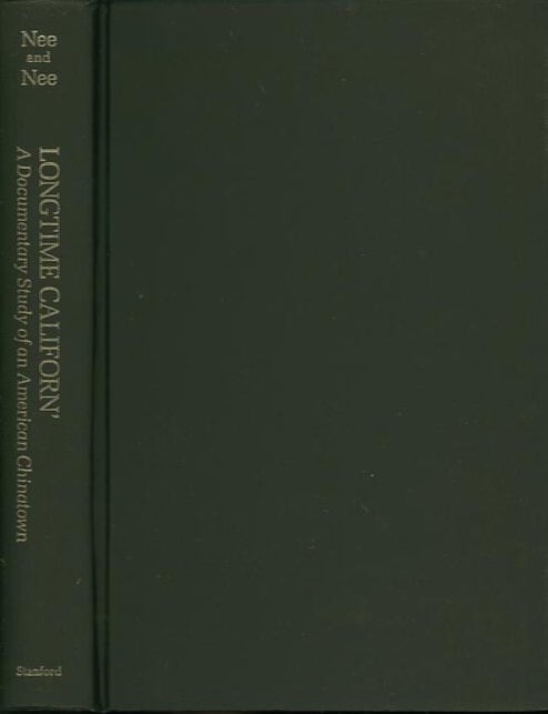 Item #25207 LONGTIME CALIFORN'; A Documentary Study of an American Chinatown. Victor G. Nee, Brett de Bary Nee.