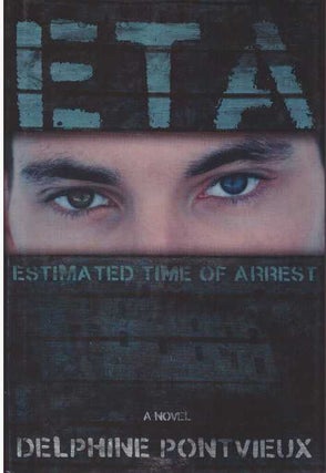Item #25218 ETA; Estimated Time of Arrest - A Novel. Delphine Pontvieux