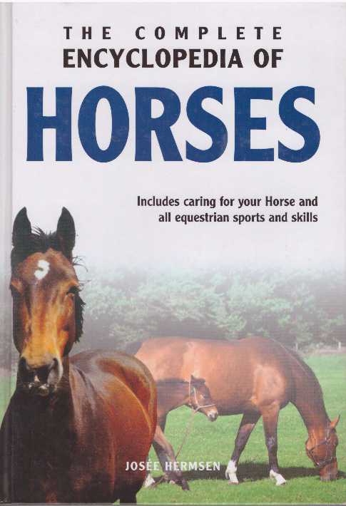 Item #25417 THE COMPLETE ENCYCLOPEDIA OF HORSES. Josee Hermsen.