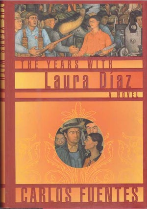 Item #25434 THE YEARS WITH LAURA DIAZ; A Novel. Carlos Fuentes