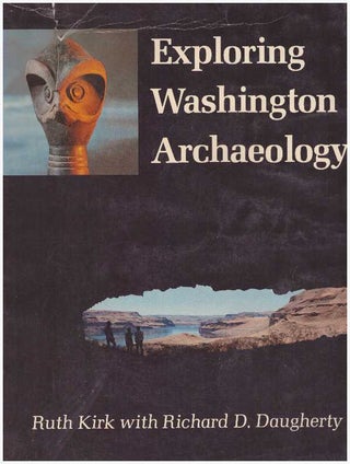 Item #25463 EXPLORING WASHINGTON ARCHAEOLOGY. Ruth Kirk, Richard D. Daugherty