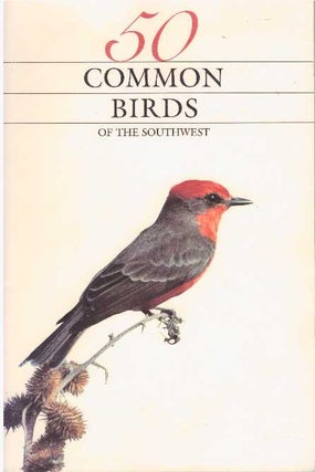 Item #25467 50 COMMON BIRDS OF THE SOUTHWEST. Richard L. Cunningham