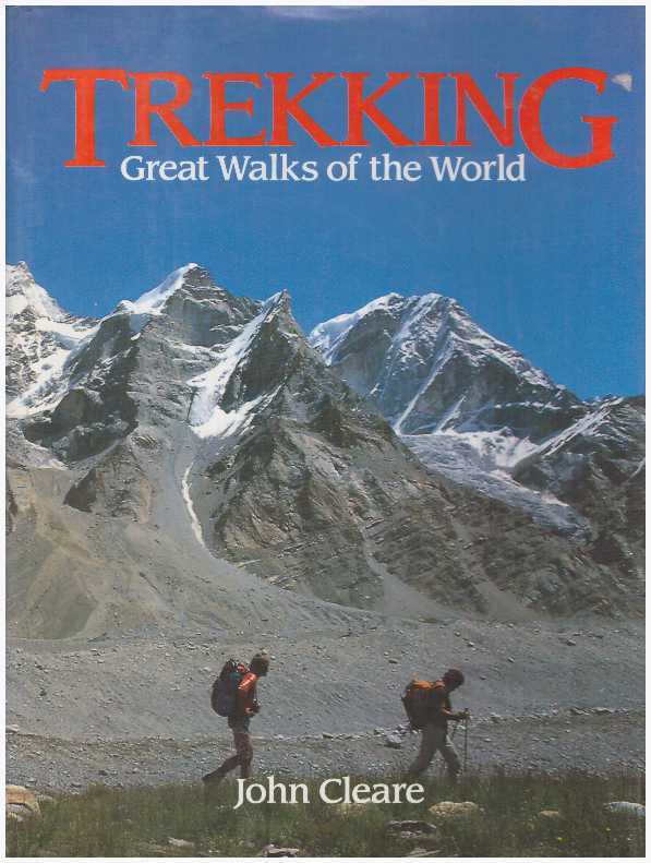 Item #25489 TREKKING; Great Walks of the World. John Cleare.
