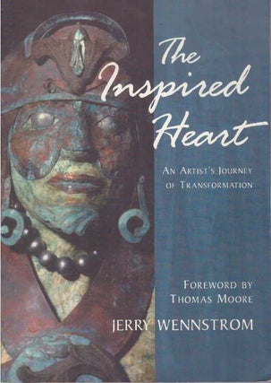 Item #25495 THE INSPIRED HEART; An Artist's Journey of Transformation. Jerry Wennstrom