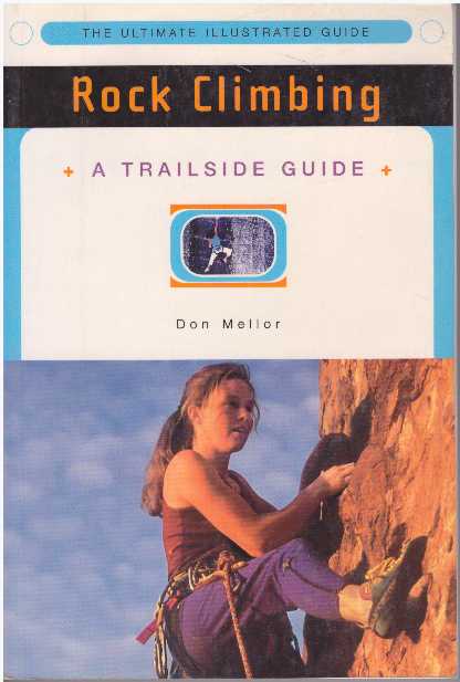 Item #25597 ROCK CLIMBING; A Trailside Guide. Don Mellor.