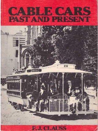 Item #25642 CABLE CARS; Past and Present. F. J Clauss