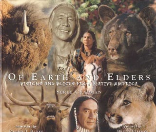 Item #25733 OF EARTH AND ELDERS; Visions and Voices from Native America. Serle Chapman