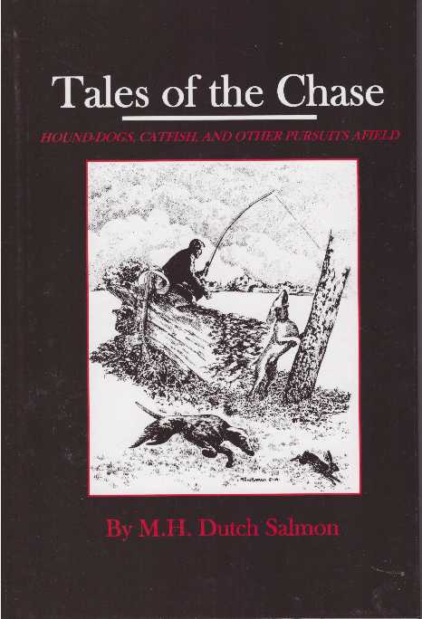 Item #25788 TALES OF THE CHASE; Hound-dogs, Catfish, and other Pursuits Afield. M. H. Dutch Salmon.