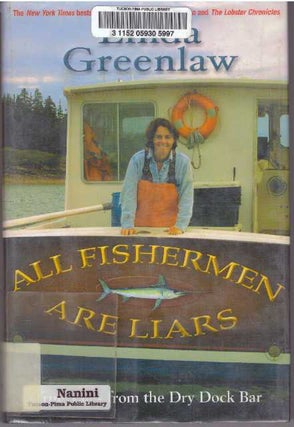 Item #25789 ALL FISHERMEN ARE LIARS; True Tales from the Dry Dock Bar. Linda Greenlaw