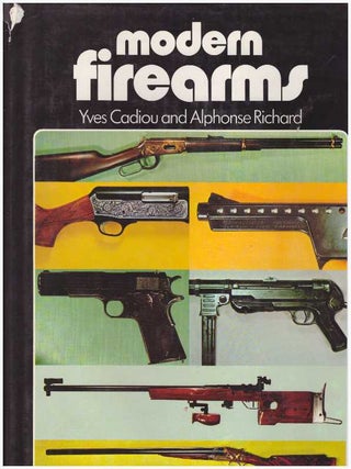 Item #25801 MODERN FIREARMS. Yves Cadiou, Alphonse Richard