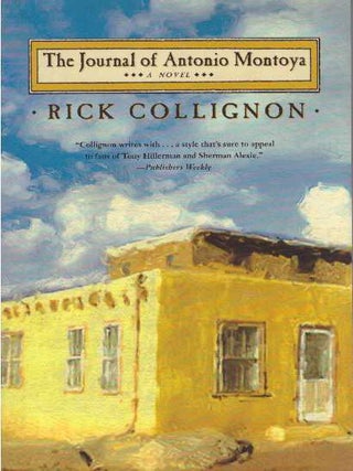 Item #25838 THE JOURNAL OF ANTONIO MONTOYA. Rick Collignon