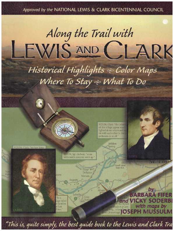 Item #25841 ALONG THE TRAIL WITH LEWIS AND CLARK; Historical Highlights, Color Maps, Where to Stay, What to Do. Barbara Fifer, Vicky Soderberg.