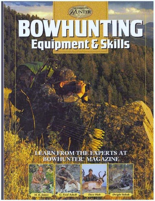 Item #25953 BOWHUNTING EQUIPMENT & SKILLS. M. R. James, Dave Holt, G. Fred Asbell, Dwight Schuh