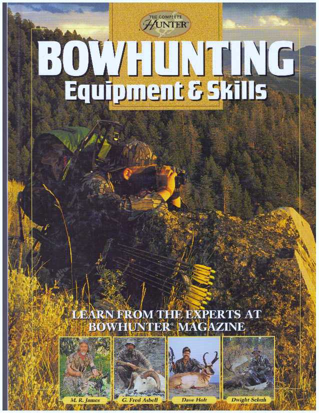 Item #25953 BOWHUNTING EQUIPMENT & SKILLS. M. R. James, Dave Holt, G. Fred Asbell, Dwight Schuh.