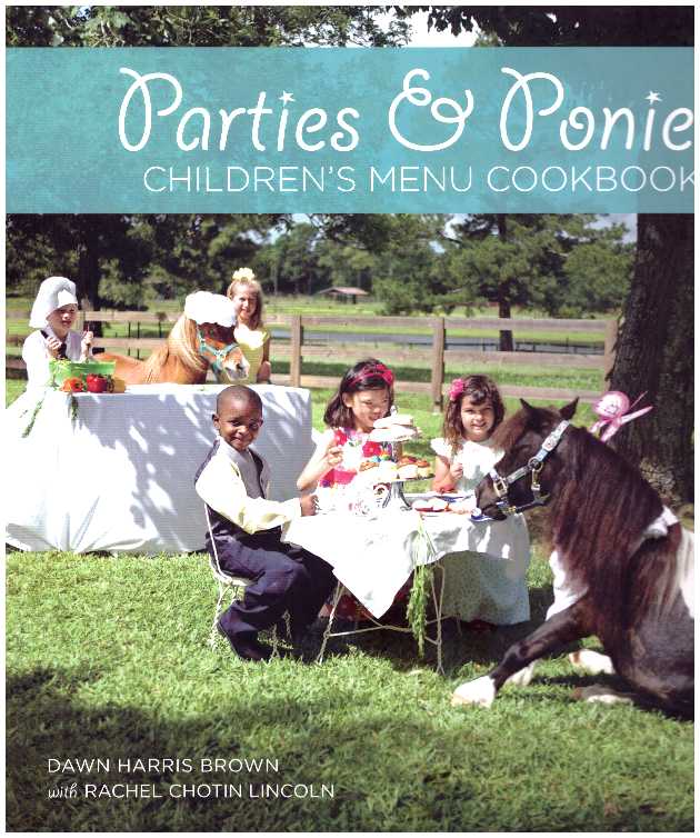 Item #26038 PARTIES & PONIES; Children's Menu Cookbook. Dawn Harris Brown, Rachel Chotin Lincoln.