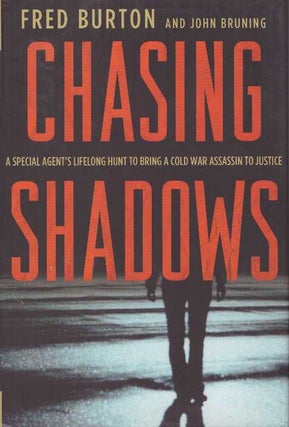 Item #26057 CHASING SHADOWS; A Special Agent's Lifelong Hunt to Bring a Cold War Assassin to...