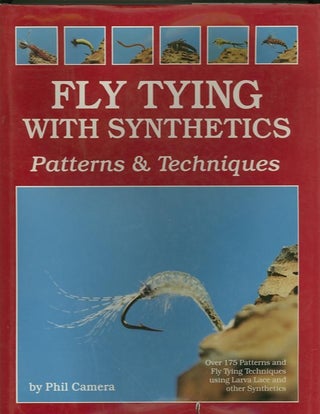 Item #26176 FLY TYING WITH SYNTHETICS; Patterns & Techniques. Phil Camera
