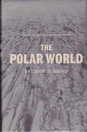 Item #26243 THE POLAR WORLD; Geographies for Advanced Study. Patrick D. Baird