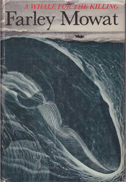 Item #26254 A WHALE FOR THE KILLING. Farley Mowat.