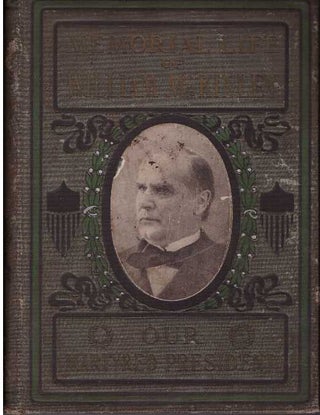 Item #26383 MEMORIAL LIFE OF WILLIAM MCKINLEY; "Our Martyred President: As a Man, the Noblest and...