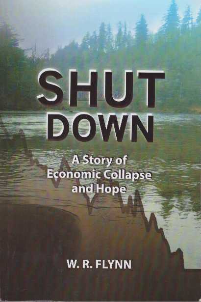 Item #26487 SHUT DOWN; A Story of Economic Collapse and Hope. W. R. Flynn.