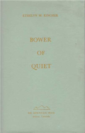 Item #26555 BOWER OF QUIET. Ethelyn M. Kincher