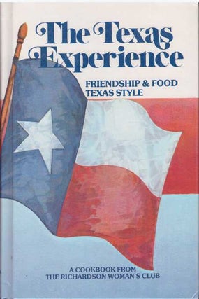 Item #26556 THE TEXAS EXPERIENCE; Friendship & Food Texas Style. Richardson Woman's Club