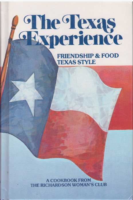 Item #26556 THE TEXAS EXPERIENCE; Friendship & Food Texas Style. Richardson Woman's Club.