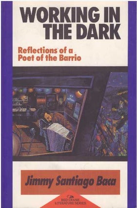 Item #26557 WORKING IN THE DARK; Reflections of a Poet of the Barrio. Jimmy Santiago Baca