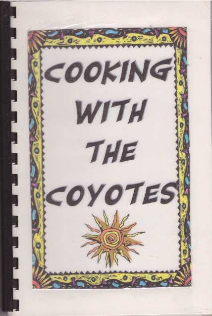 Item #26583 COOKING WITH THE COYOTES. Rita Sainz, Sandra Hogan, Vicki Willan, Bart Hogan of the Centennial Coyote Family.