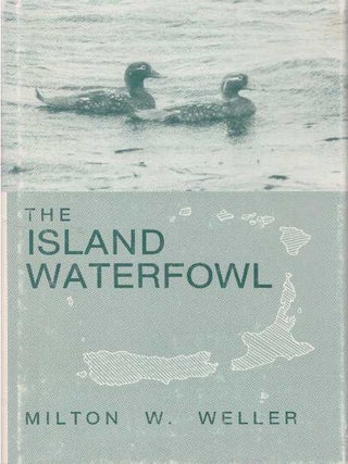 Item #26608 THE ISLAND WATERFOWL. Milton W. Weller