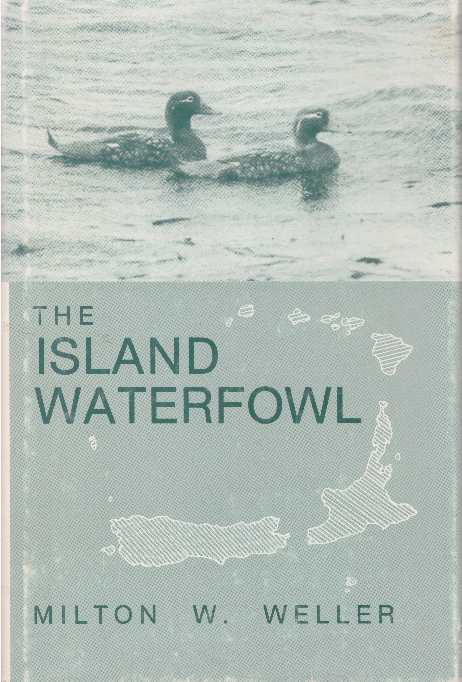 Item #26608 THE ISLAND WATERFOWL. Milton W. Weller.