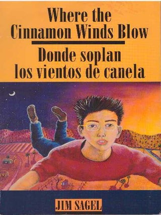 Item #26610 WHERE THE CINNAMON WINDS BLOW; Donde soplan los vientos de canela. Jim Sagel